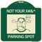Signmission Not Your Parking Spot with Graphics Heavy-Gauge Aluminum Architectural Sign, 18" x 18", G-1818-23538 A-DES-G-1818-23538 - alternate 1